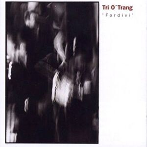 Trio O'Trang - Fordivi  CD